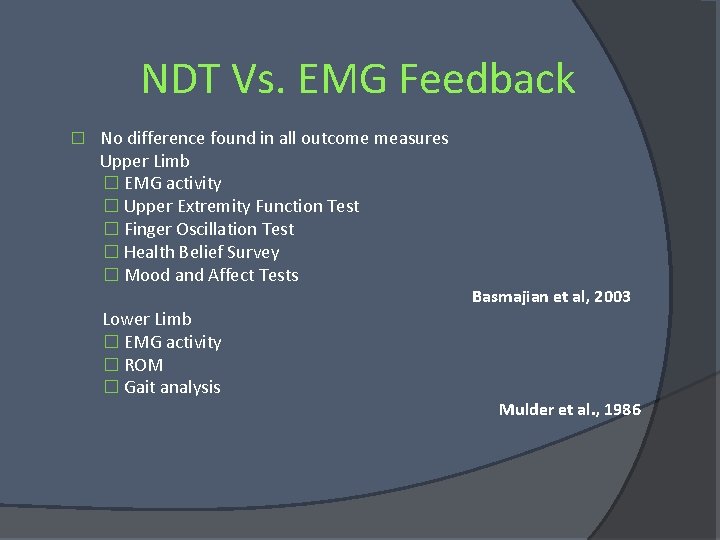 NDT Vs. EMG Feedback � No difference found in all outcome measures Upper Limb