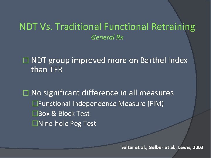 NDT Vs. Traditional Functional Retraining General Rx � NDT group improved more on Barthel