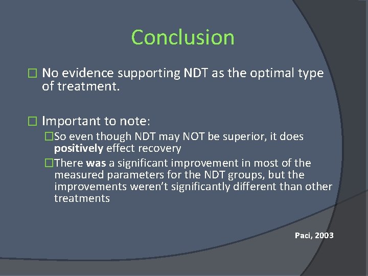 Conclusion � No evidence supporting NDT as the optimal type of treatment. � Important