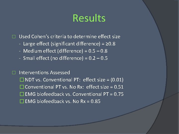Results � Used Cohen’s criteria to determine effect size - Large effect (significant difference) Results � Used Cohen’s criteria to determine effect size - Large effect (significant difference)