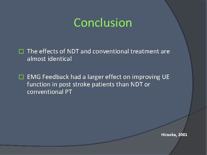 Conclusion � The effects of NDT and conventional treatment are almost identical � EMG