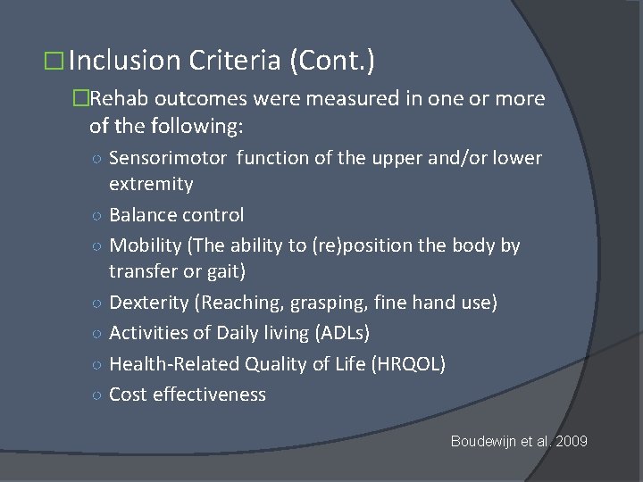 � Inclusion Criteria (Cont. ) �Rehab outcomes were measured in one or more of