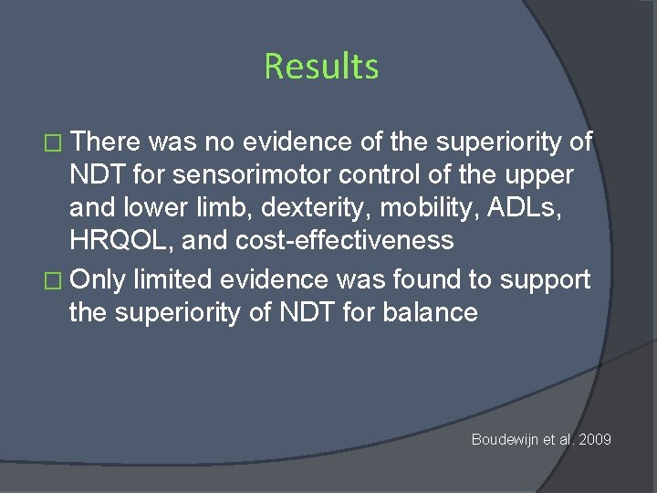 Results � There was no evidence of the superiority of NDT for sensorimotor control Results � There was no evidence of the superiority of NDT for sensorimotor control