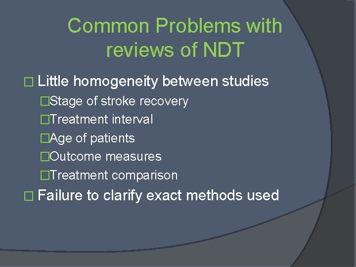 Common Problems with reviews of NDT � Little homogeneity between studies �Stage of stroke Common Problems with reviews of NDT � Little homogeneity between studies �Stage of stroke