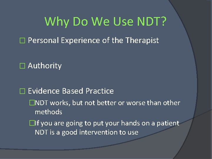 Why Do We Use NDT? � Personal Experience of the Therapist � Authority �