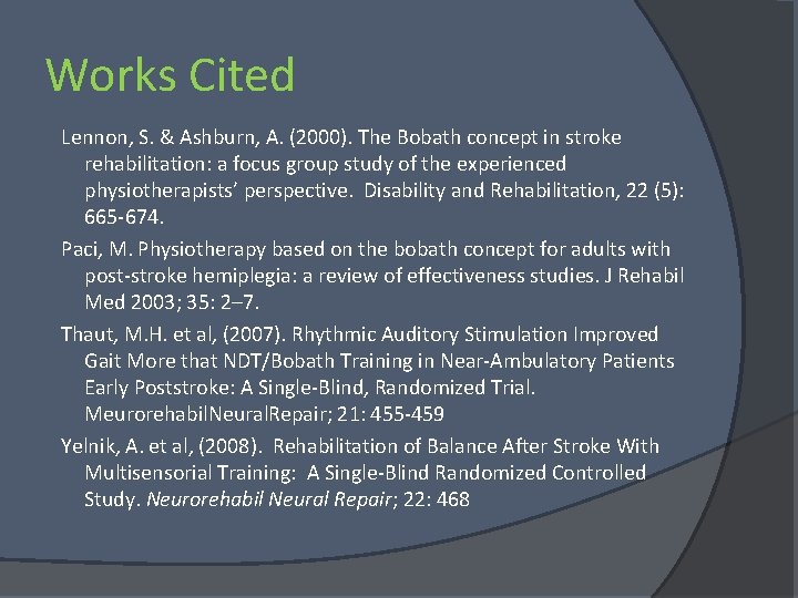 Works Cited Lennon, S. & Ashburn, A. (2000). The Bobath concept in stroke rehabilitation: