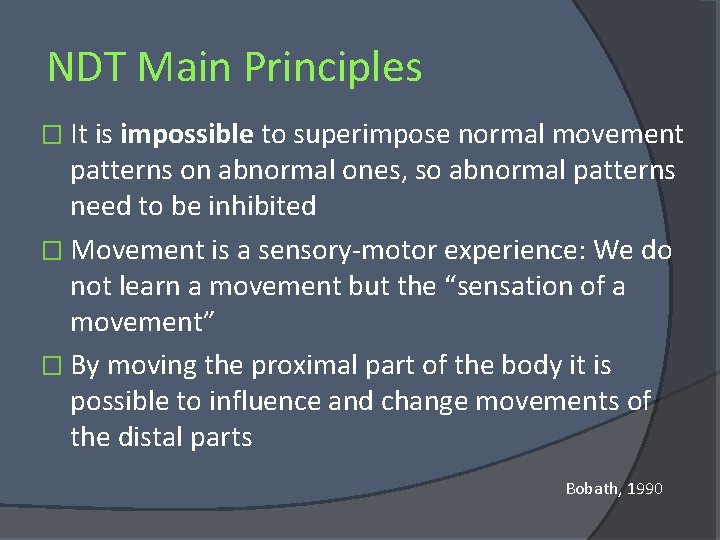 NDT Main Principles � It is impossible to superimpose normal movement patterns on abnormal