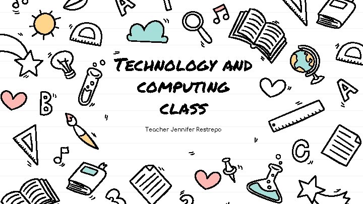 Technology and computing class Teacher Jennifer Restrepo 