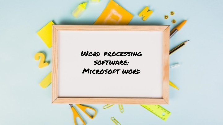 Word processing software: Microsoft word 