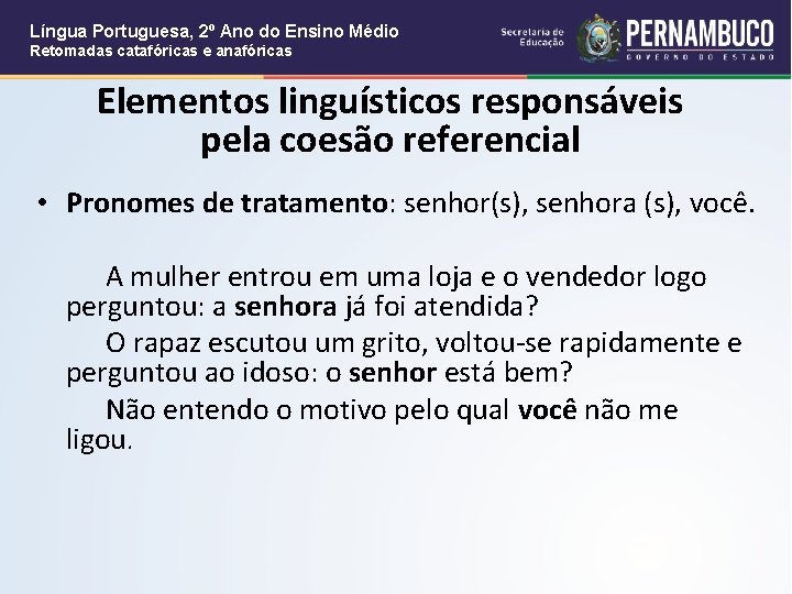 Língua Portuguesa, 2º Ano do Ensino Médio Retomadas catafóricas e anafóricas Elementos linguísticos responsáveis