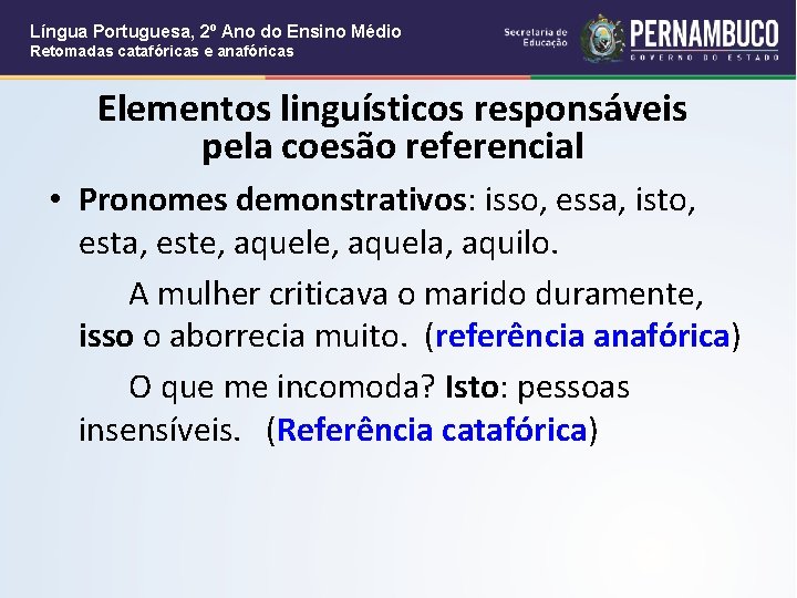 Língua Portuguesa, 2º Ano do Ensino Médio Retomadas catafóricas e anafóricas Elementos linguísticos responsáveis