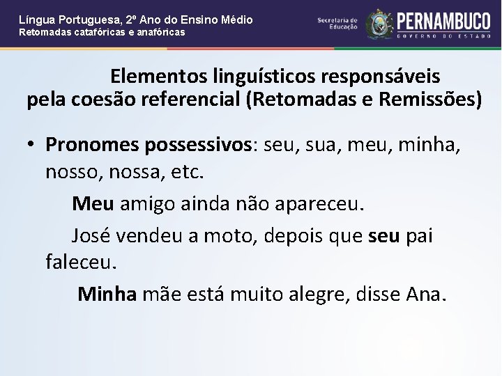Língua Portuguesa, 2º Ano do Ensino Médio Retomadas catafóricas e anafóricas Elementos linguísticos responsáveis