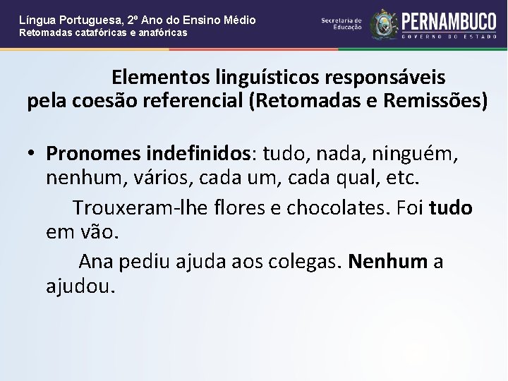 Língua Portuguesa, 2º Ano do Ensino Médio Retomadas catafóricas e anafóricas Elementos linguísticos responsáveis