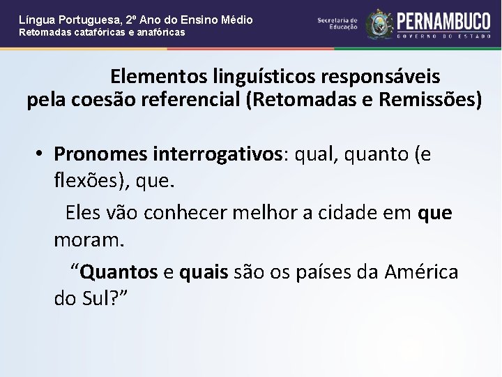 Língua Portuguesa, 2º Ano do Ensino Médio Retomadas catafóricas e anafóricas Elementos linguísticos responsáveis