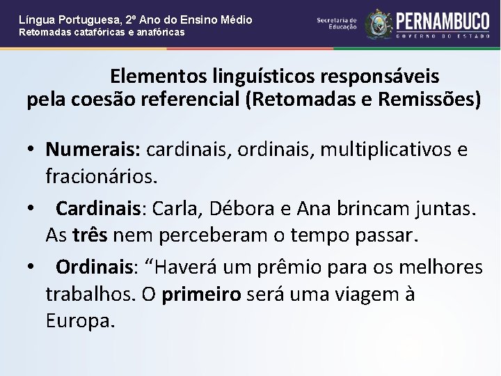 Língua Portuguesa, 2º Ano do Ensino Médio Retomadas catafóricas e anafóricas Elementos linguísticos responsáveis