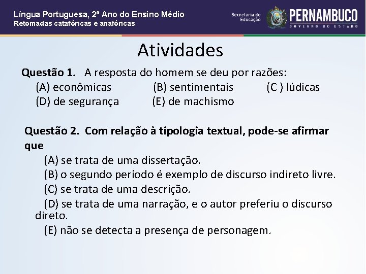 Língua Portuguesa, 2º Ano do Ensino Médio Retomadas catafóricas e anafóricas Atividades Questão 1.