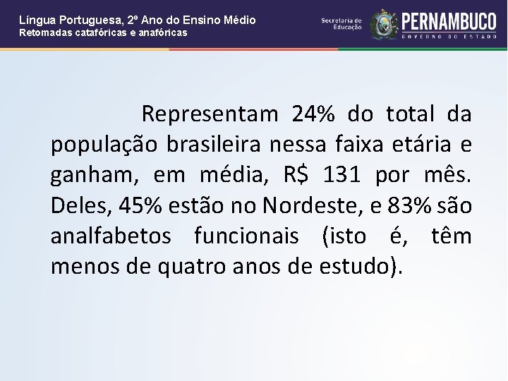 Língua Portuguesa, 2º Ano do Ensino Médio Retomadas catafóricas e anafóricas Representam 24% do