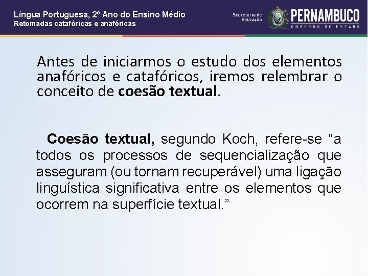 Língua Portuguesa, 2º Ano do Ensino Médio Retomadas catafóricas e anafóricas Antes de iniciarmos