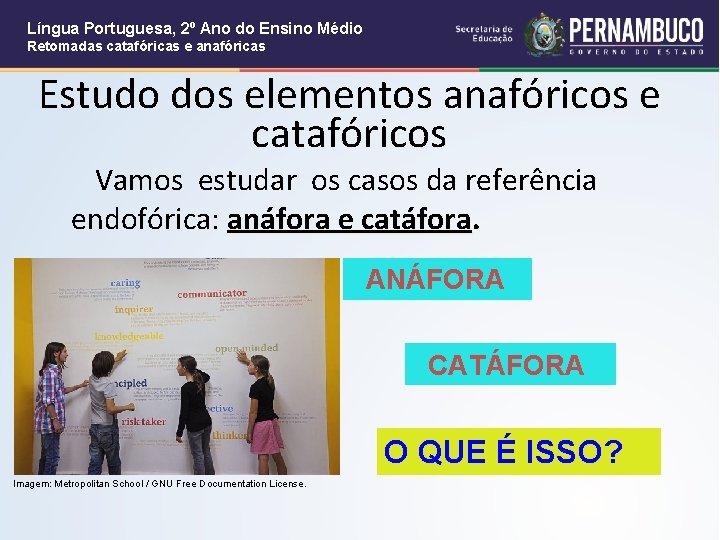 Língua Portuguesa, 2º Ano do Ensino Médio Retomadas catafóricas e anafóricas Estudo dos elementos