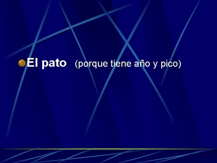 El pato (porque tiene año y pico) 