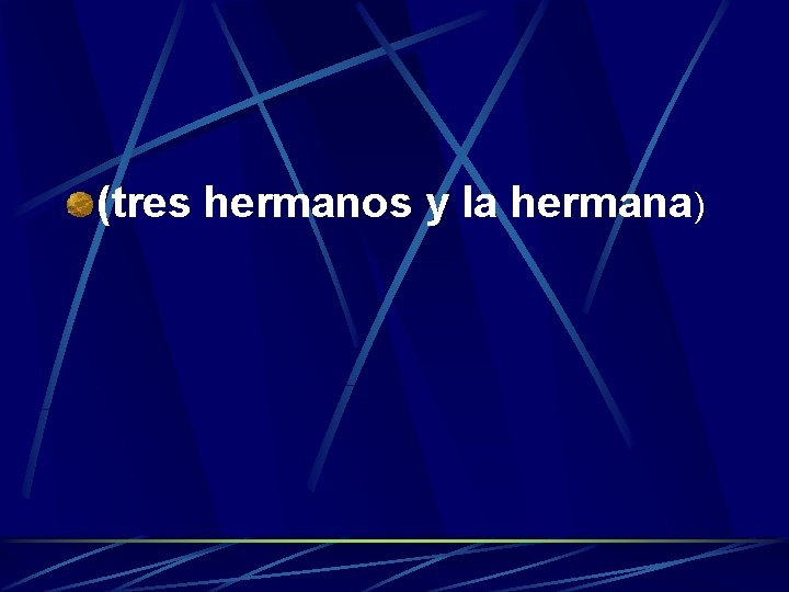 (tres hermanos y la hermana) 