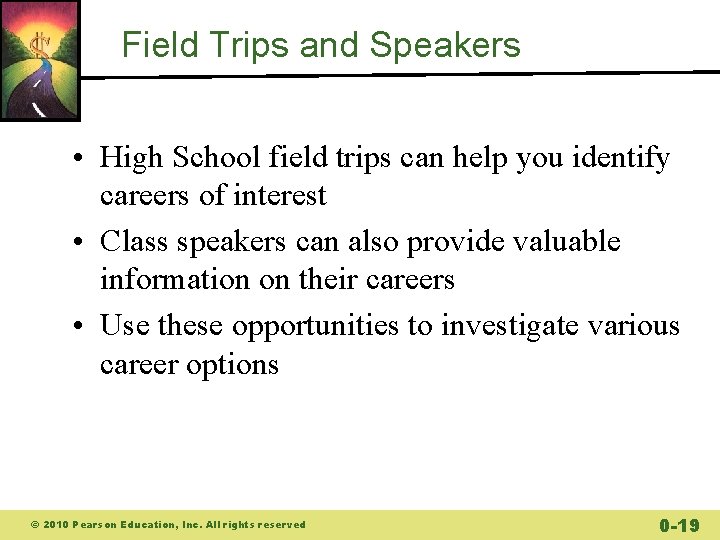 Field Trips and Speakers • High School field trips can help you identify careers