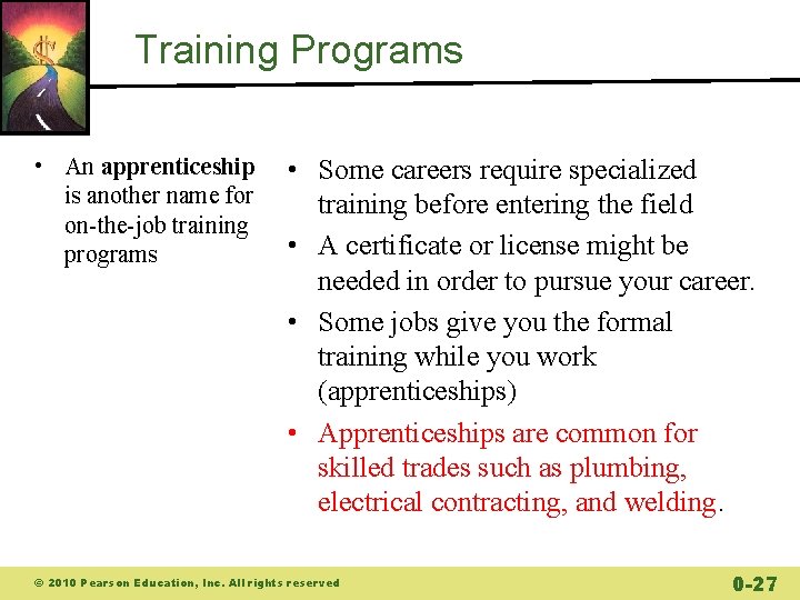 Training Programs • An apprenticeship is another name for on-the-job training programs • Some