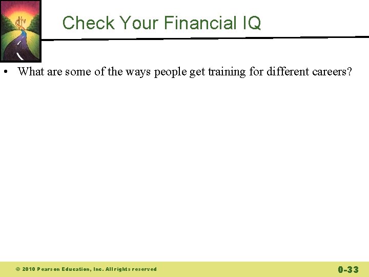 Check Your Financial IQ • What are some of the ways people get training