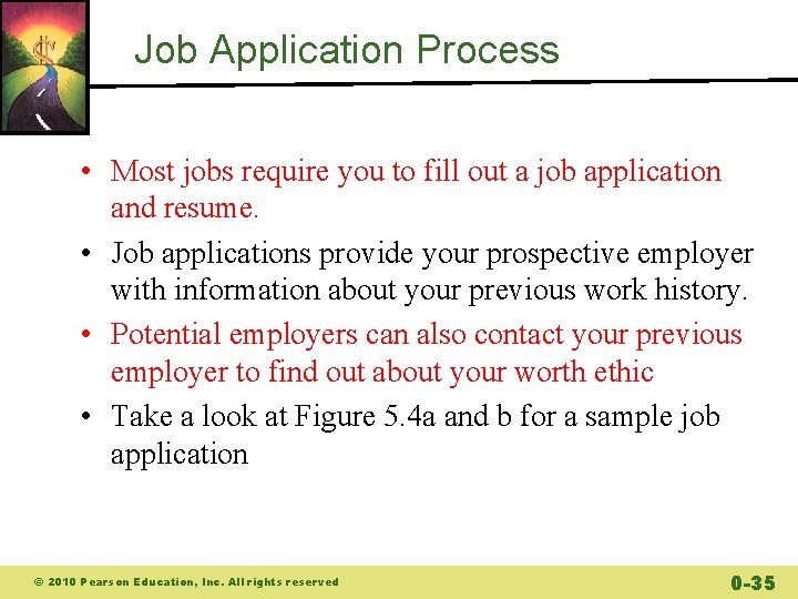 Job Application Process • Most jobs require you to fill out a job application