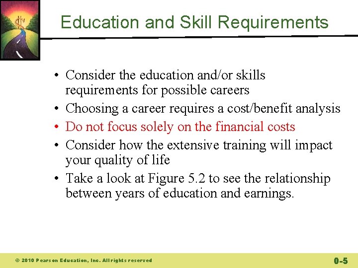 Education and Skill Requirements • Consider the education and/or skills requirements for possible careers