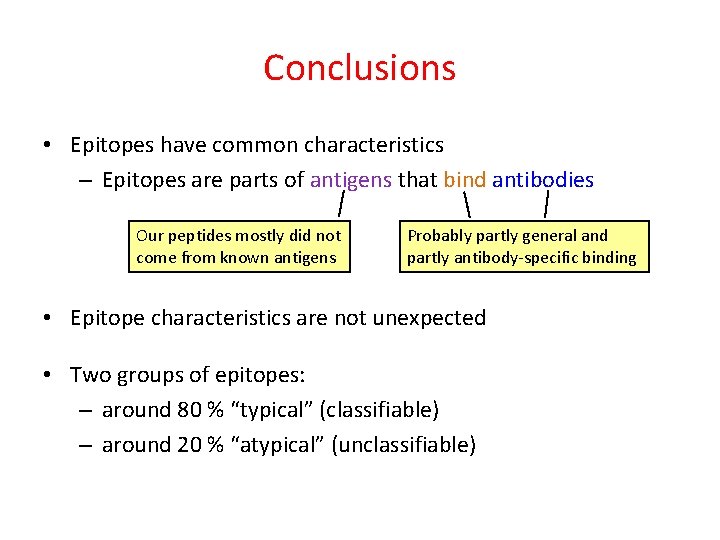 Conclusions • Epitopes have common characteristics – Epitopes are parts of antigens that bind