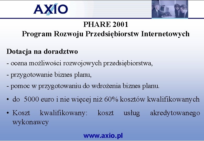 PHARE 2001 Program Rozwoju Przedsiębiorstw Internetowych Dotacja na doradztwo - ocena możliwości rozwojowych przedsiębiorstwa,