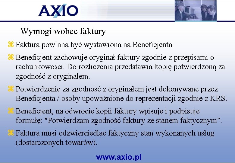 Wymogi wobec faktury z Faktura powinna być wystawiona na Beneficjenta z Beneficjent zachowuje oryginał Wymogi wobec faktury z Faktura powinna być wystawiona na Beneficjenta z Beneficjent zachowuje oryginał