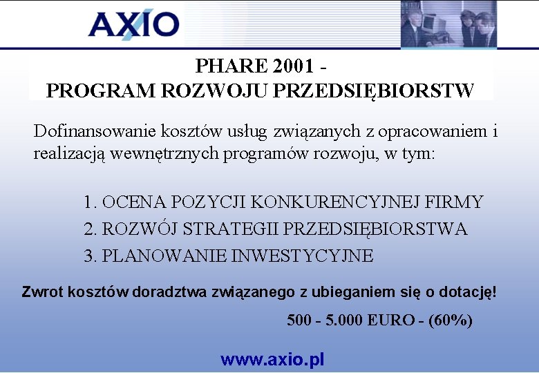 PHARE 2001 - PROGRAM ROZWOJU PRZEDSIĘBIORSTW Dofinansowanie kosztów usług związanych z opracowaniem i realizacją