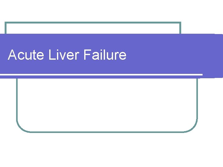 Acute Liver Failure 