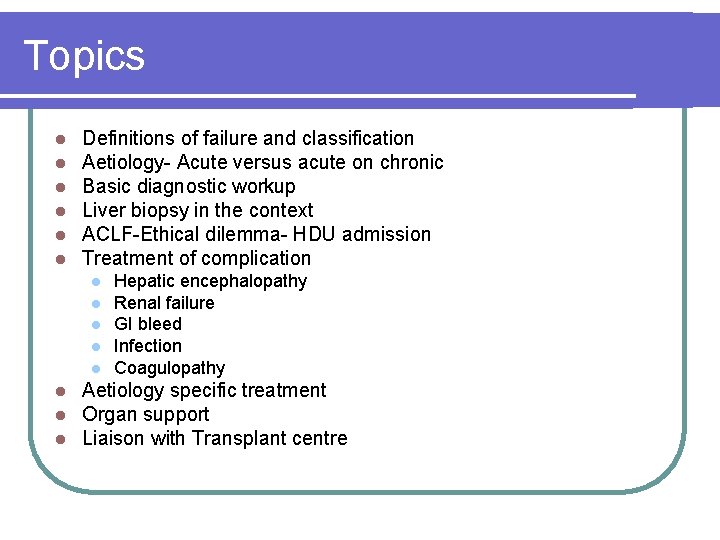 Topics l l l Definitions of failure and classification Aetiology- Acute versus acute on