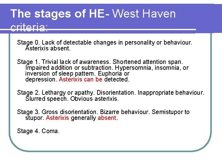 The stages of HE- West Haven criteria: Stage 0. Lack of detectable changes in