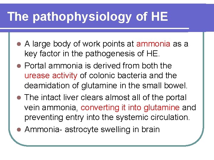 The pathophysiology of HE A large body of work points at ammonia as a