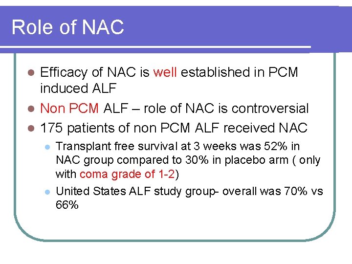 Role of NAC Efficacy of NAC is well established in PCM induced ALF l