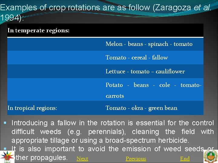 Examples of crop rotations are as follow (Zaragoza et al. 1994): In temperate regions: