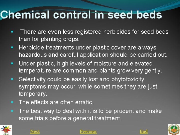 Chemical control in seed beds § § § There are even less registered herbicides