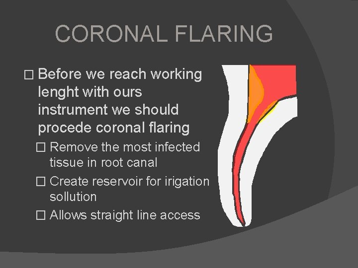 CORONAL FLARING � Before we reach working lenght with ours instrument we should procede