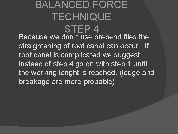 BALANCED FORCE TECHNIQUE STEP 4 Because we don´t use prebend files the straightening of