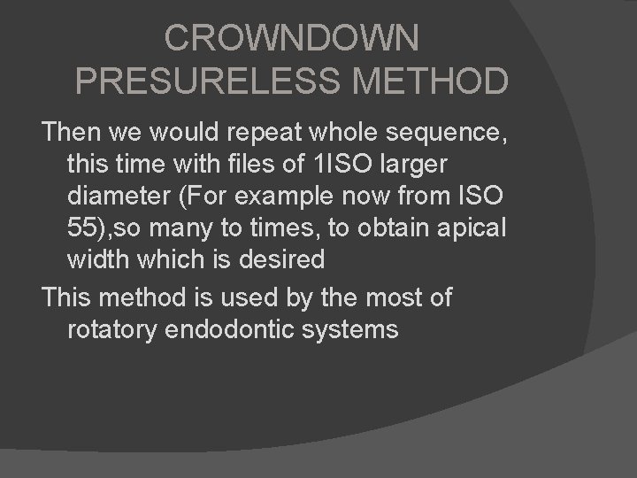 CROWNDOWN PRESURELESS METHOD Then we would repeat whole sequence, this time with files of