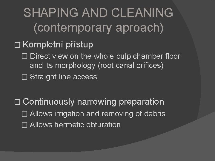 SHAPING AND CLEANING (contemporary aproach) � Kompletní přístup � Direct view on the whole