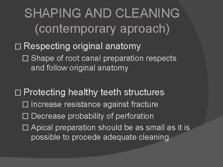 SHAPING AND CLEANING (contemporary aproach) � Respecting original anatomy � Shape of root canal