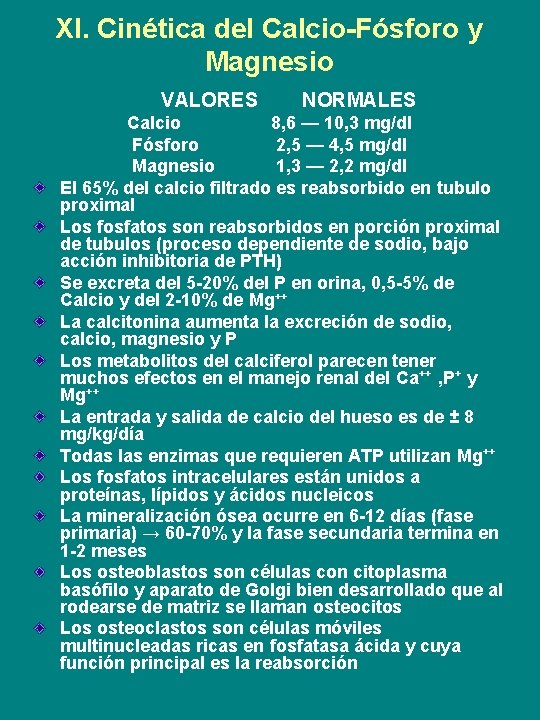 XI. Cinética del Calcio-Fósforo y Magnesio VALORES NORMALES Calcio 8, 6 — 10, 3