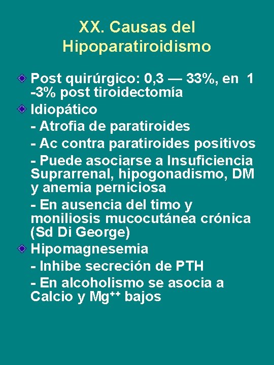 XX. Causas del Hipoparatiroidismo Post quirúrgico: 0, 3 — 33%, en 1 -3% post