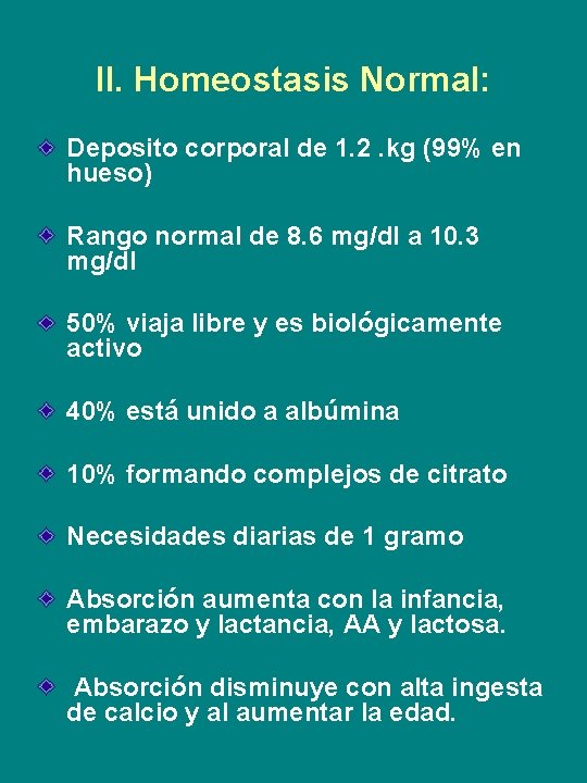II. Homeostasis Normal: Deposito corporal de 1. 2. kg (99% en hueso) Rango normal