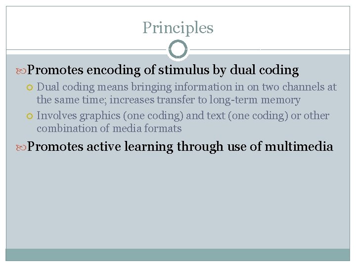 Principles Promotes encoding of stimulus by dual coding Dual coding means bringing information in